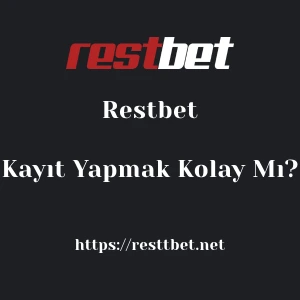 Restbet'ya Kayıt Yapmak Kolay Mı?